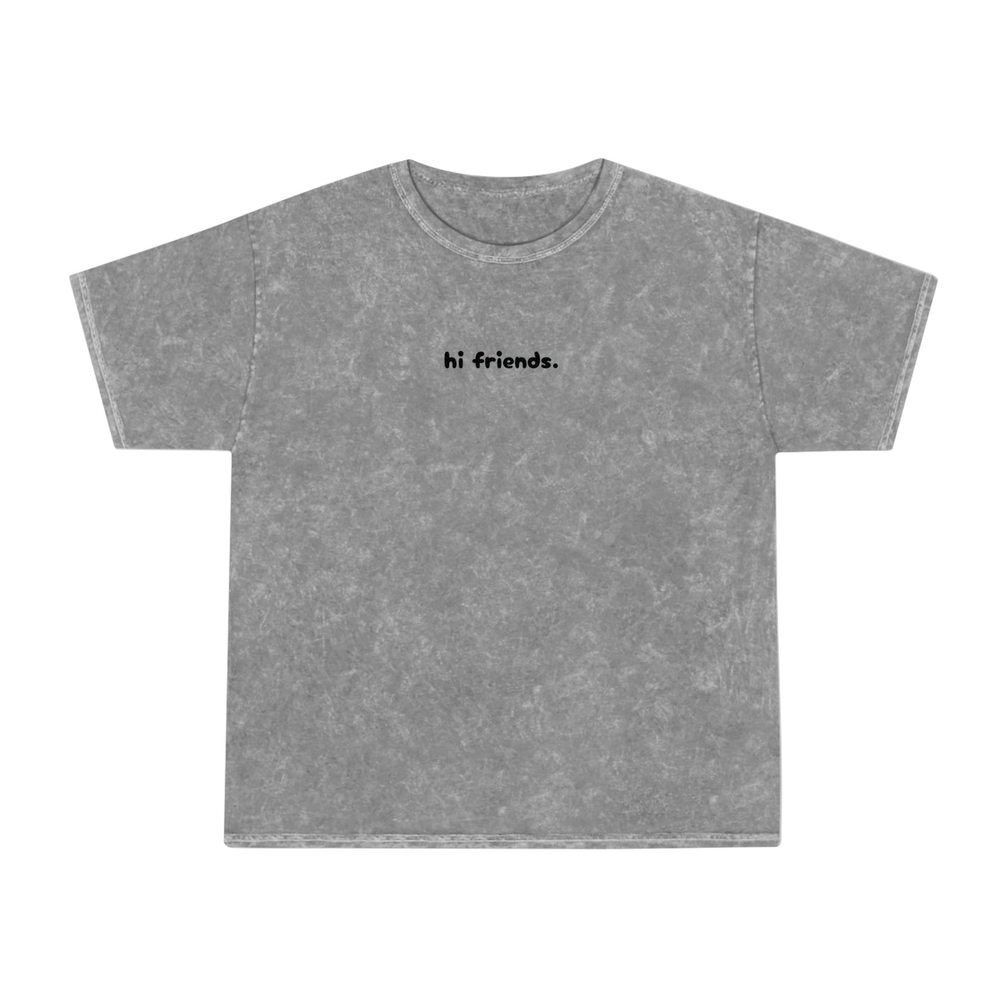 "hi friends" - Mineral Wash T-Shirt