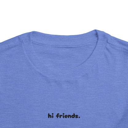 "hi friends." - Toddler Short Sleeve Tee